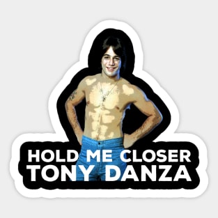 Hold me closer Tony Danza Sticker